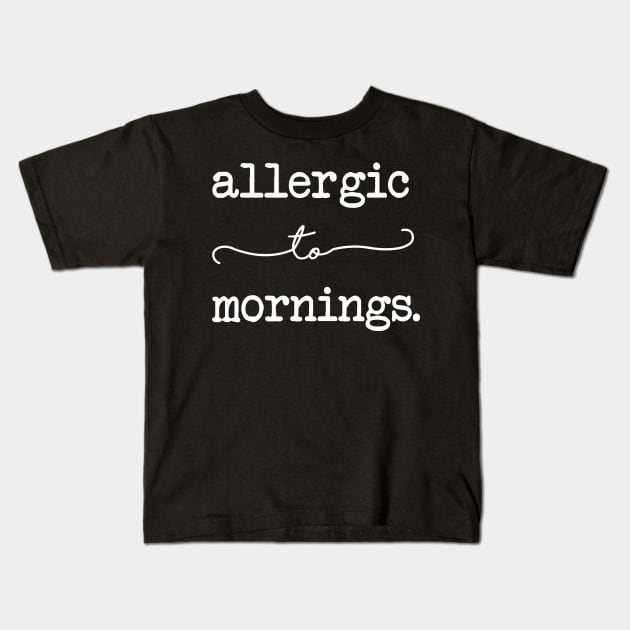 Allergic To Mornings Kids T-Shirt by CityNoir